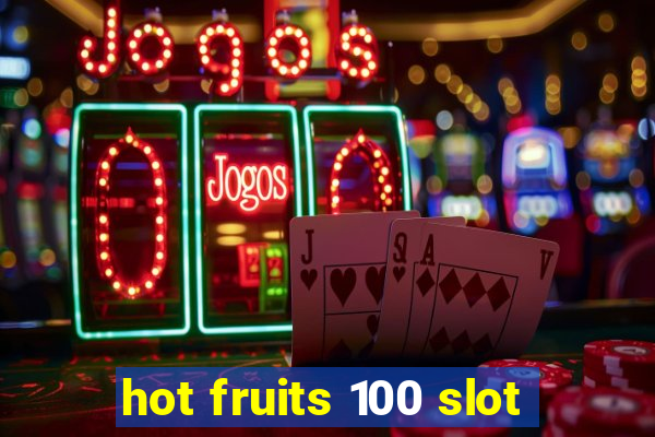 hot fruits 100 slot