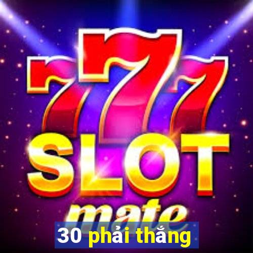 30 phải thắng