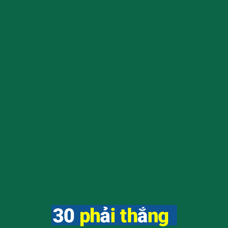 30 phải thắng