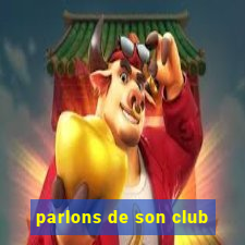 parlons de son club