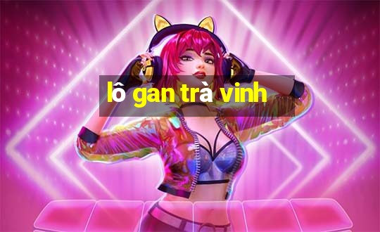 lô gan trà vinh