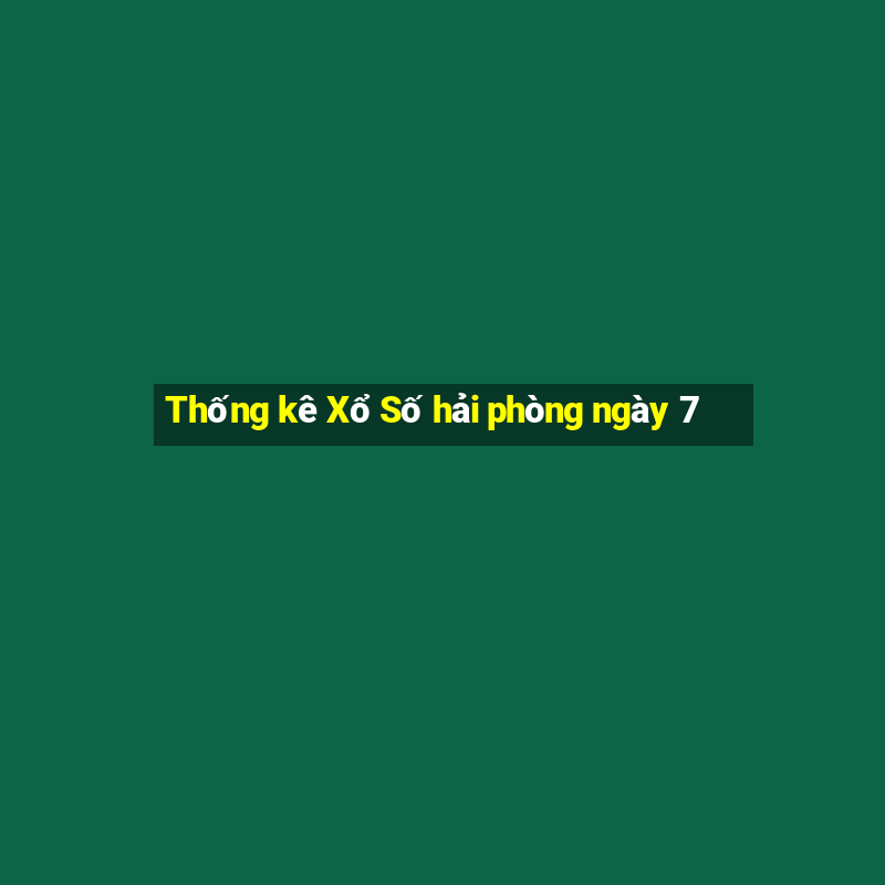 Thống kê Xổ Số hải phòng ngày 7