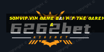 Sonvip.Vin Game Bài Nạp The Garena