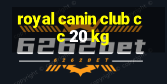 royal canin club cc 20 kg