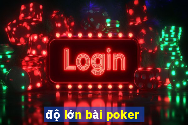 độ lớn bài poker