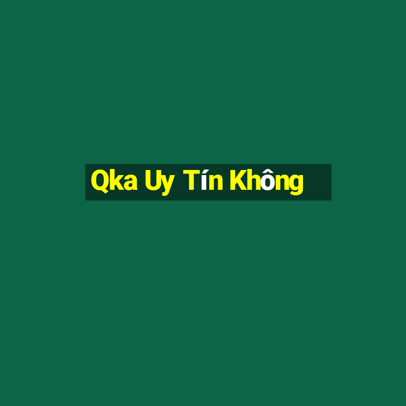 Qka Uy Tín Không