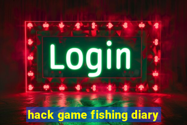 hack game fishing diary