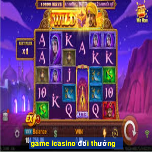 game icasino đổi thưởng