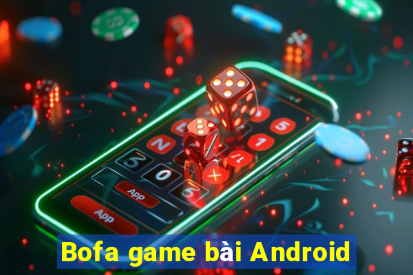 Bofa game bài Android