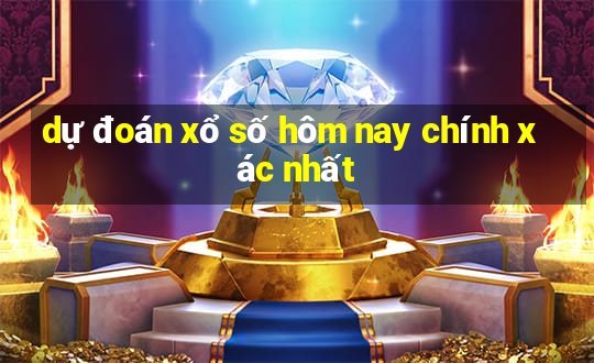 dự đoán xổ số hôm nay chính xác nhất