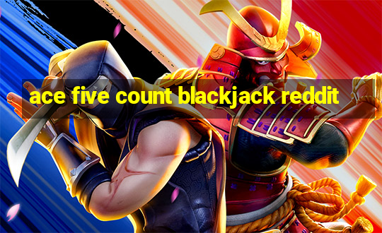 ace five count blackjack reddit