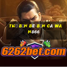 Thẻ bạn bè bắn cá wan866