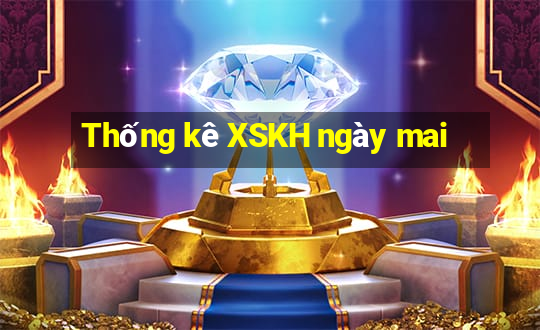 Thống kê XSKH ngày mai