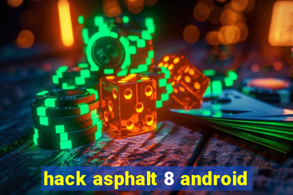 hack asphalt 8 android