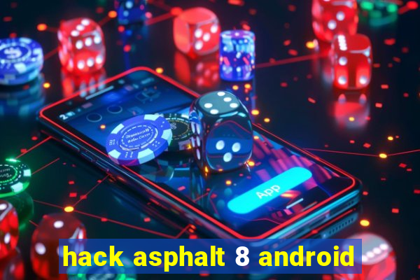 hack asphalt 8 android