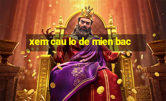 xem cau lo de mien bac