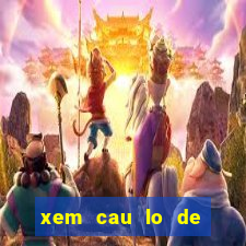 xem cau lo de mien bac