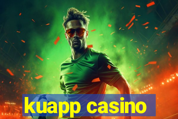 kuapp casino