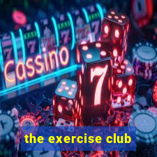 the exercise club