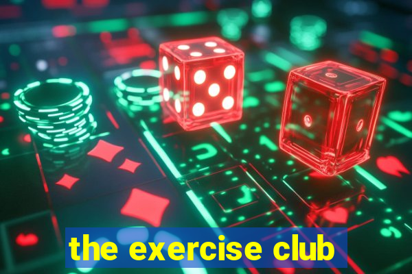 the exercise club