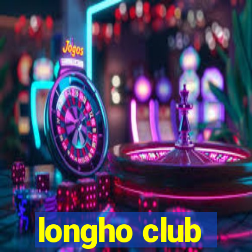 longho club