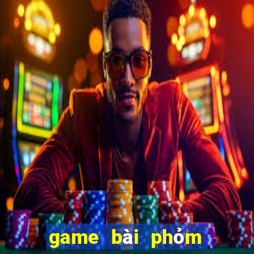 game bài phỏm ăn tiền