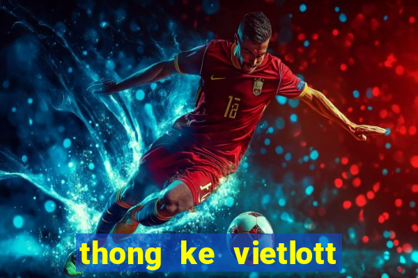 thong ke vietlott 6 55