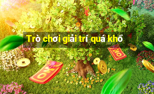 Trò chơi giải trí quá khổ