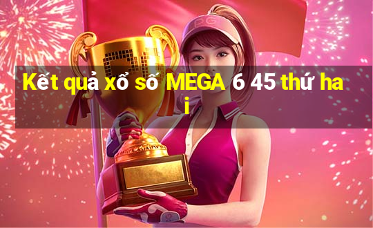 Kết quả xổ số MEGA 6 45 thứ hai