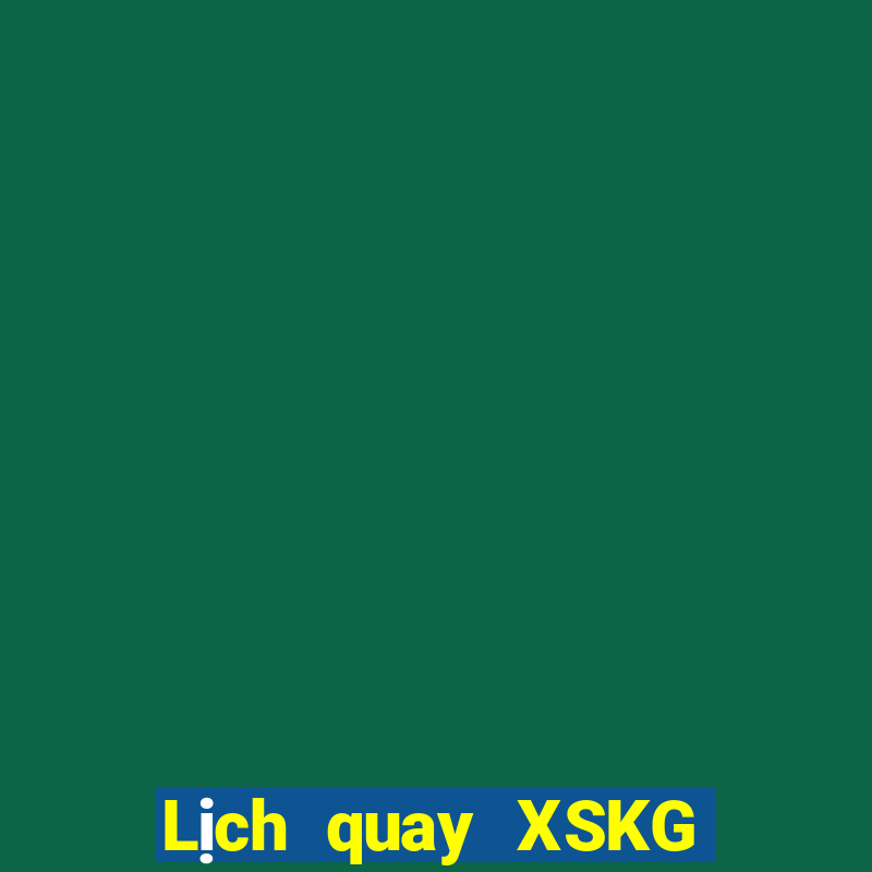 Lịch quay XSKG ngày 10