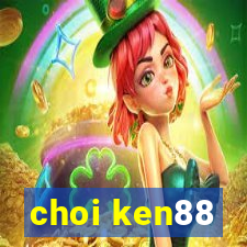 choi ken88