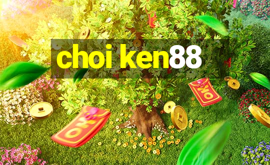 choi ken88