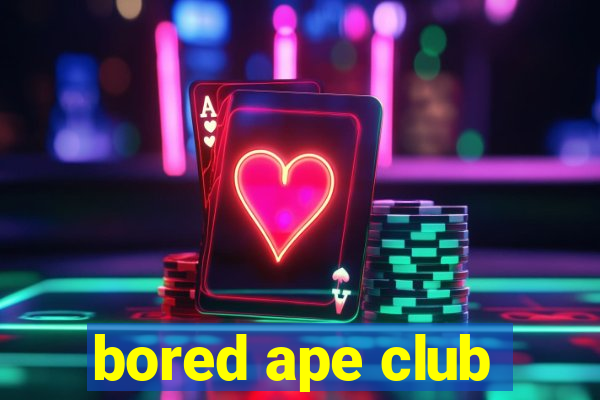 bored ape club