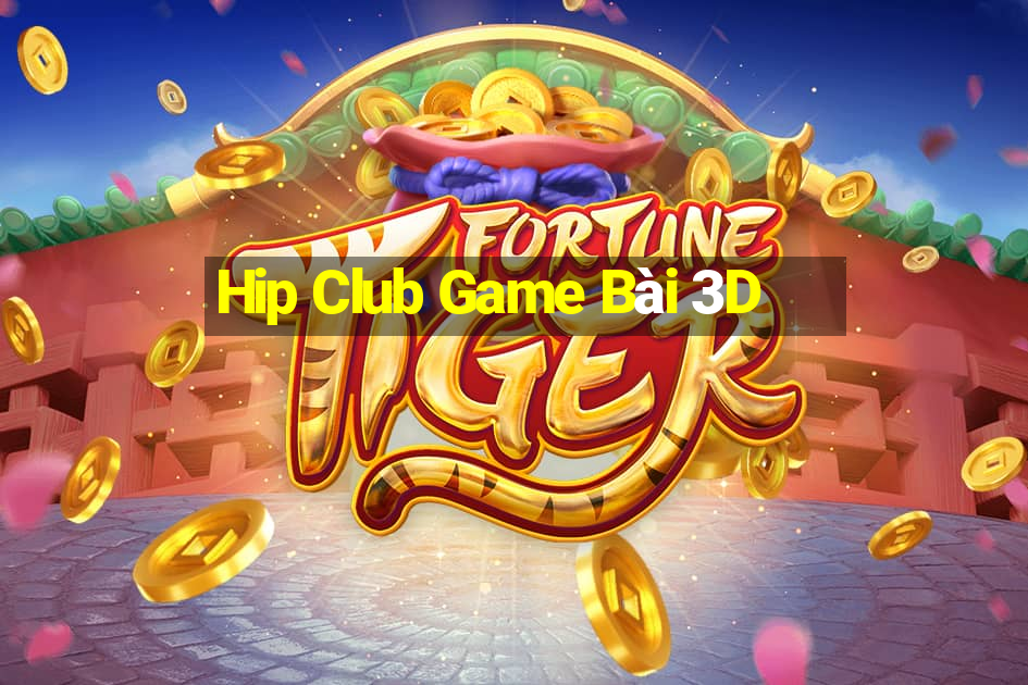 Hip Club Game Bài 3D