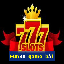 Fun88 game bài không tỷ lệ