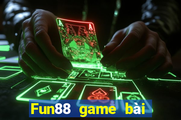 Fun88 game bài không tỷ lệ