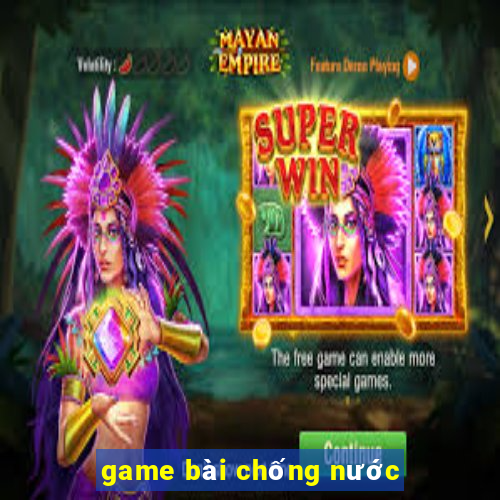 game bài chống nước