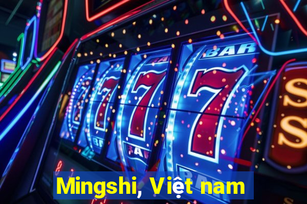 Mingshi, Việt nam