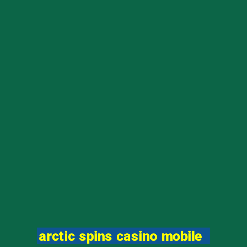 arctic spins casino mobile