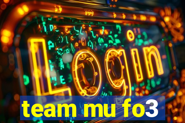 team mu fo3