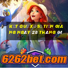 kết quả xổ số tiền giang ngày 28 tháng 04