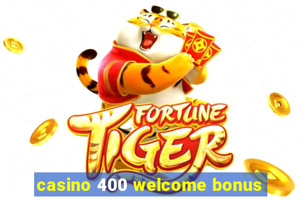 casino 400 welcome bonus