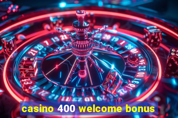 casino 400 welcome bonus