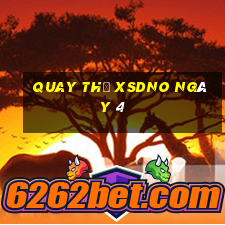 Quay thử XSDNO ngày 4