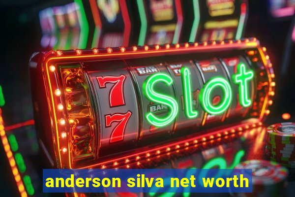 anderson silva net worth