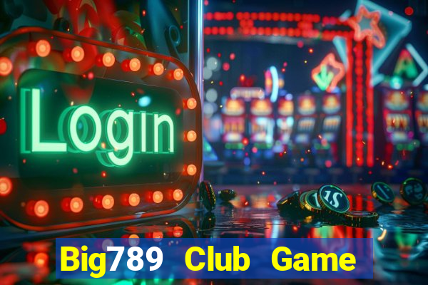 Big789 Club Game Danh Bai 3C