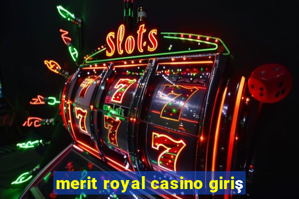 merit royal casino giriş