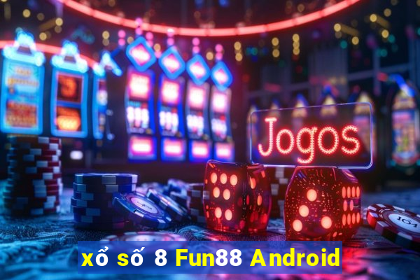 xổ số 8 Fun88 Android