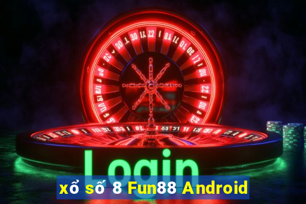 xổ số 8 Fun88 Android