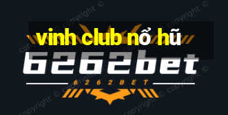 vinh club nổ hũ